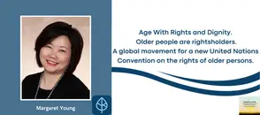 Margaret Young, Founder, Age Knowble: "The power is in the people, you and me... join the movement for a UN Convention on the Rights of Older Persons!"