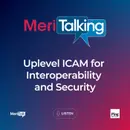 Podcast: Uplevel ICAM for Interoperability and Security