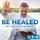 Be Healed with Steve Hannett