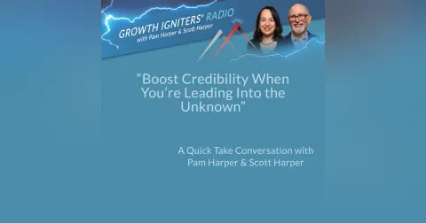 Boost Credibility When You’re Leading Into the Unknown