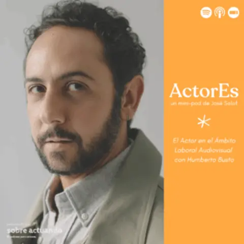 ActorEs: El Actor en el Ámbito Laboral Audiovisual con Humberto Busto