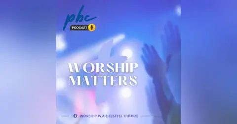 Worship Matters (1) | Worship is a Lifestyle Choice