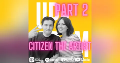 CITIZEN The Artist & Grace Bennett on Fame, Creativity, Relationships & Going Viral Again | Part 2 Up+Adam