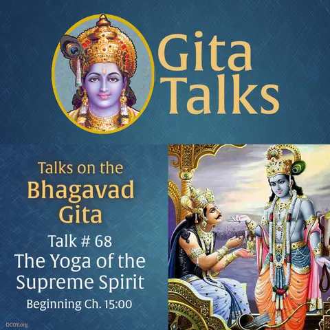Gita Talk 68–Yoga of the Supreme Spirit