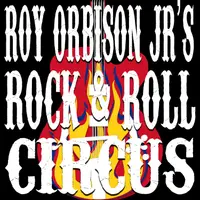 Roy Orbison Jr's Rock and Roll Circus