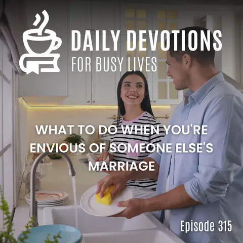 What to Do When You're Envious of Someone Else's Marriage