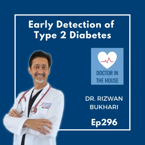 296: The Importance of Early Detection of Type 2 Diabetes | Doctor In The House with Dr. Riz