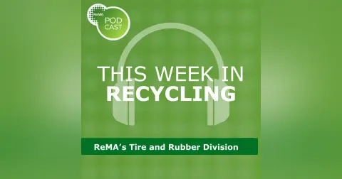 This Week in Recycling: ReMA’s Tire and Rubber Division