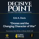 Decisive Point Podcast – Ep 7-3 – Erik A. Davis – Drones and the  Changing Character of War