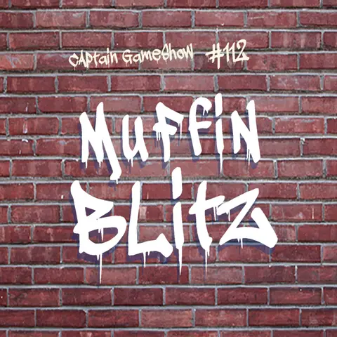 Episode 112: Muffin Blitz