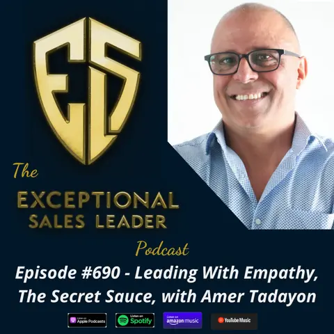 Leading With Empathy, The Secret Sauce, with Amer Tadayon