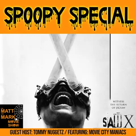 SAW X Spoiler Review — A Matt and Mark Spoopy Episode (w/ Guest Host Tommy Nuggetz and a Special Appearance by Movie City Maniacs)