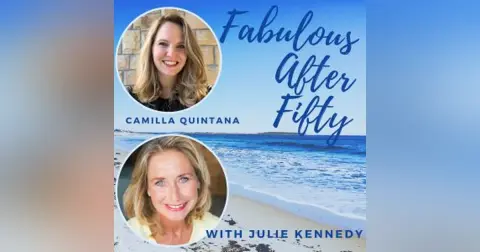 FABULOUS AFTER FIFTY! EPISODE 93 – CAMILLA QUINTANA – EXPAT LIFE AFTER FIFTY: DO I KNOW WHO I AM?