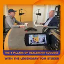 Episode 9: The 4 Pillars of Dealership Success with Legendary Tom Stuker!