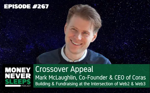 267: Mark McLaughlin | Co-Founder & CEO of Coras | Building & Fundraising at the Intersection of Web2 & Web3