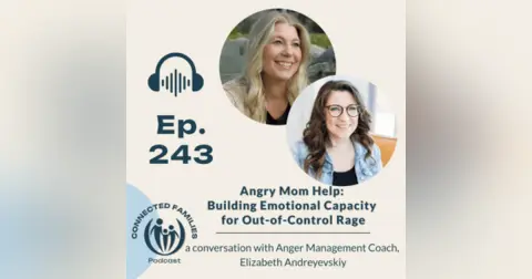 Angry Mom Help: Building Emotional Capacity for Out-of-Control Rage
