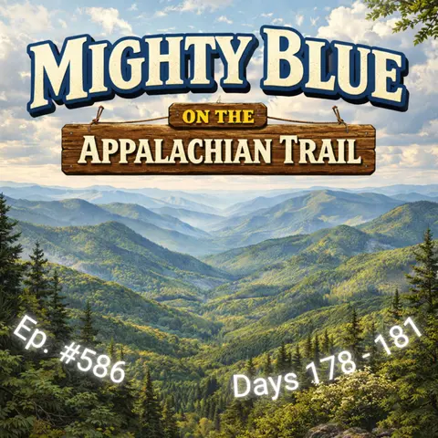 Episode #586 - Days 178-181 Appalachian Trail 2026