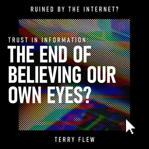 Trust in Information: The End of Believing Our Own Eyes? | Misinformation, Media Trust, AI & Digital Literacy