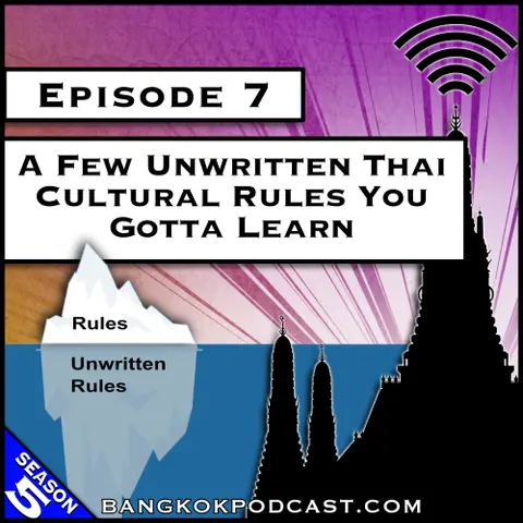 A Few Unwritten Thai Cultural Rules You Gotta Learn [S8.E63] (Classic ReCast)