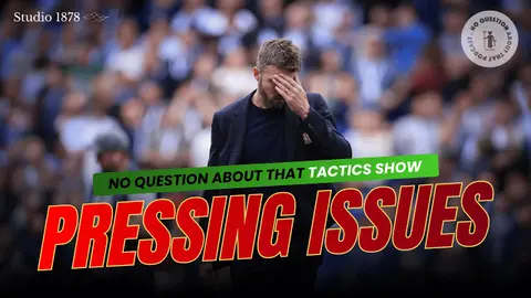 The Tactics Show: Everton 2-2 United, Pressing Problems | No Question About That Podcast