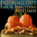 e290. Figuring Out Fall & Analyzing Autumn