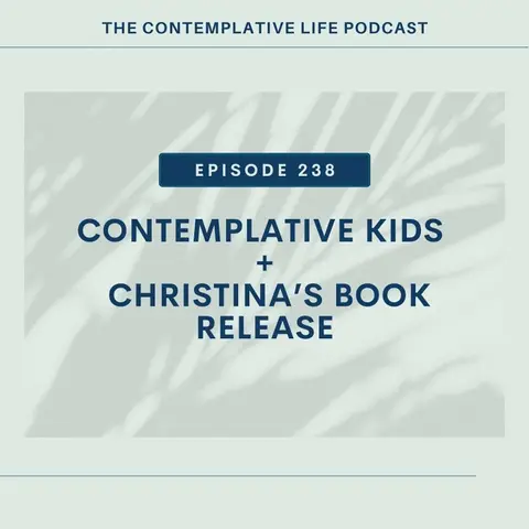 E 238  Contemplative Kids (+ Christina’s Book Release)