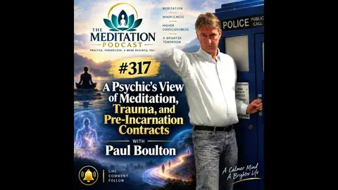 #317 A Psychic's View of Meditation, Trauma, and Pre-Incarnation Contracts — with Paul Boulton
