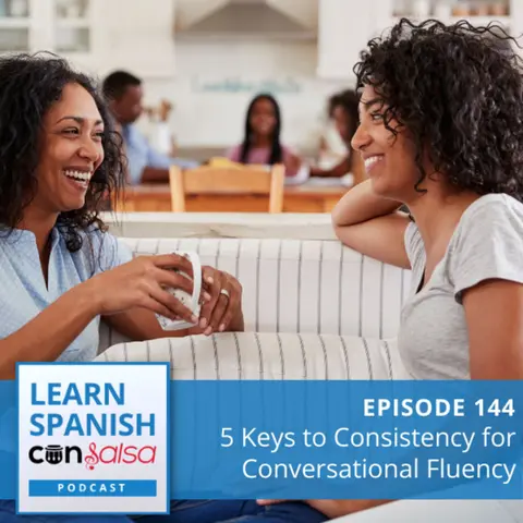 5 Keys to Consistency for Conversational Fluency ♫ 144