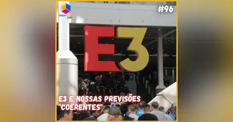 E3 e nossas previsões "coerentes" - S07E96