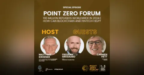 Special Episode: Point Zero Forum: 130 million refugees worldwide in 2024 | How can Blockchain and Fintech help?