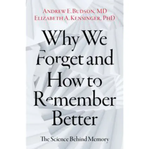 Why We Forget and How to Remember Better with Drs. Andrew Budson and Elizabeth Kensinger