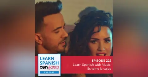 Learn Spanish with Music: Échame la culpa ♫ 222