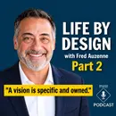 Life By Design with Fred Auzenne | Part 2