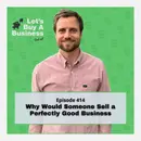 Why Would Someone Sell a Perfectly Good Business
