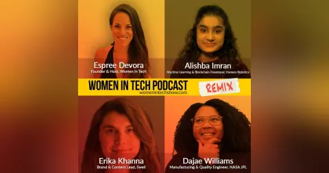 Remix: Dajae Williams, Alishba Imran, and Erika Khanna: Women In Tech