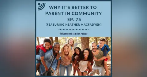 Why It’s Better to Parent in Community | Ep. 75