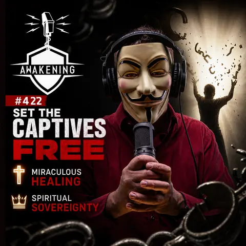 #422 Set the Captives Free: Tom Snow on Miraculous Healing and Spiritual Sovereignty