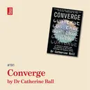 Converge by Dr Catherine Ball: how to see into the future