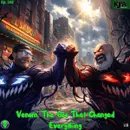 Episode 182: Venom – The Goo That Changed Everything
