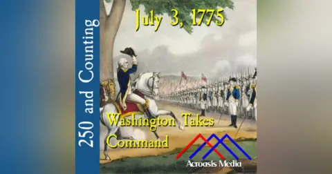 July 3, 1775: Washington Takes Command