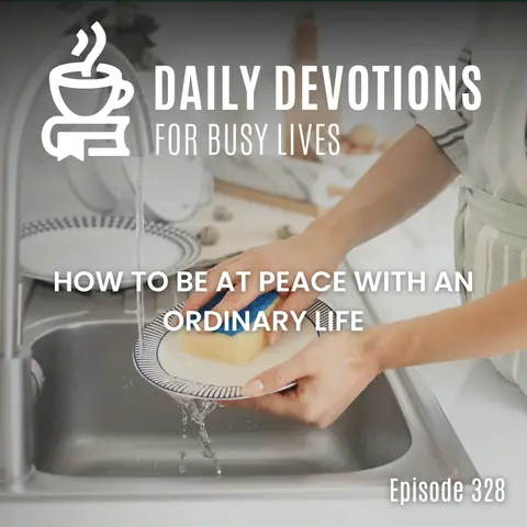 How to Be at Peace with an Ordinary Life