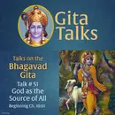 Gita Talk 51–God as the Source of All