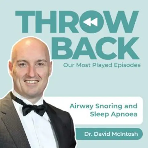 Most played episode series #2 – Airway, Snoring and Sleep Apnoea with Dr David McIntosh