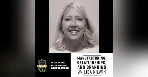 Manufacturing, Relationships, and Branding w/ Lisa Kilwin