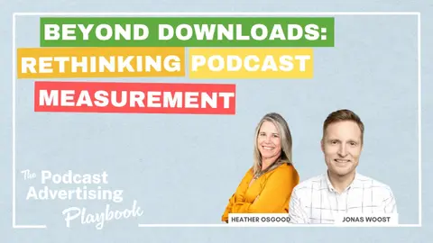Beyond Downloads: Rethinking Podcast Measurement