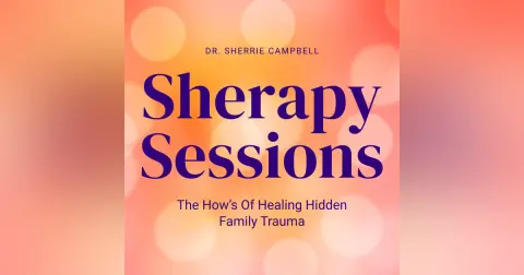 Sherapy Sessions: Cutting Toxic Family Ties