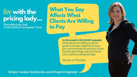 What You Say Affects What Customers Are Willing to Pay: Solocast (E37_Live with the Pricing Lady)