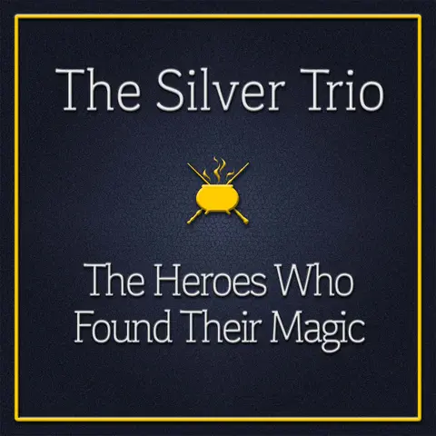 The Silver Trio: The Heroes Who Found Their Magic