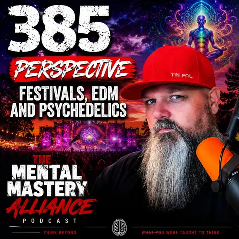 #385: Perspective | Festivals | EDM | Psychedelics.
