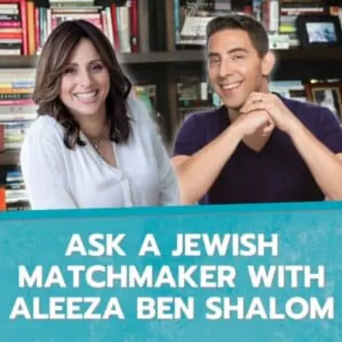 Ask a Jewish Matchmaker with Aleeza Ben Shalom